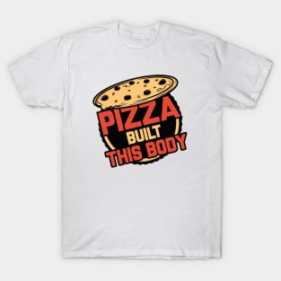 Pizza Built This Body T-Shirt